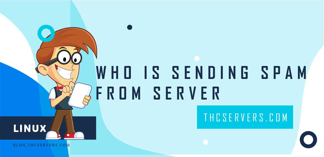 How to Find Out Who is Sending SPAM from Server
